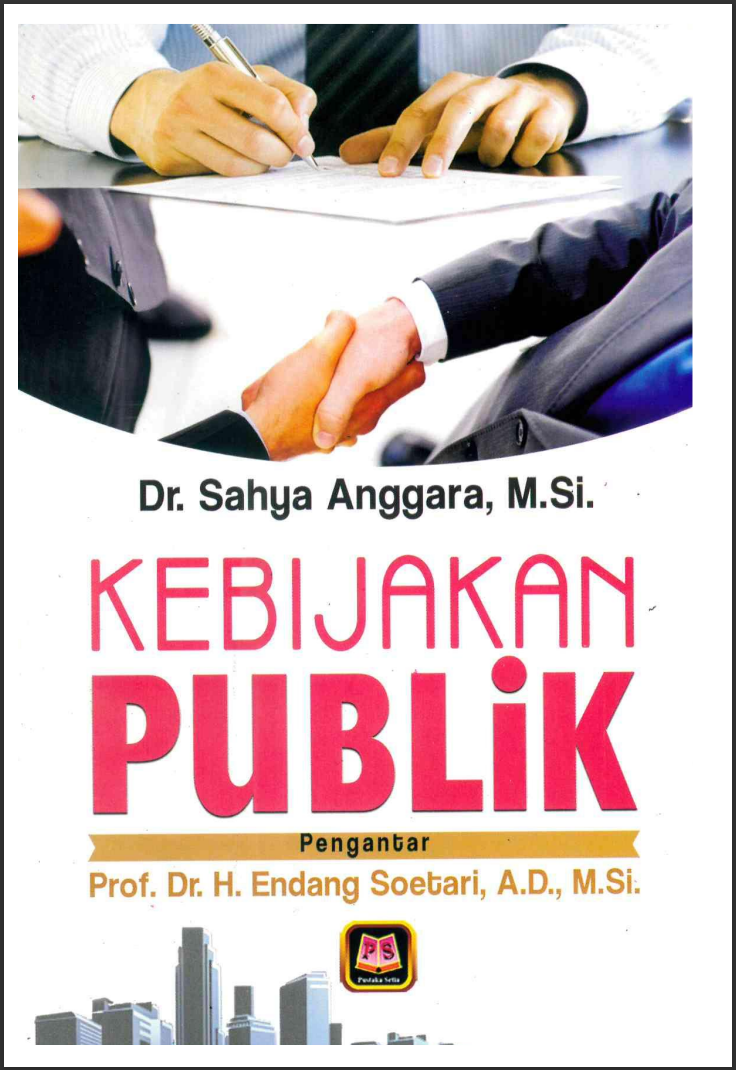 KEBIJAKAN PUBLIK Pengantar Prof. Dr. H. Endang Soetari, A.D., M.Si.